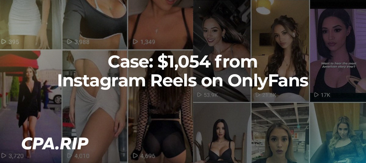 Case: $1,054 from Instagram Reels on OnlyFans. A guide on how to work with short videos on the social network