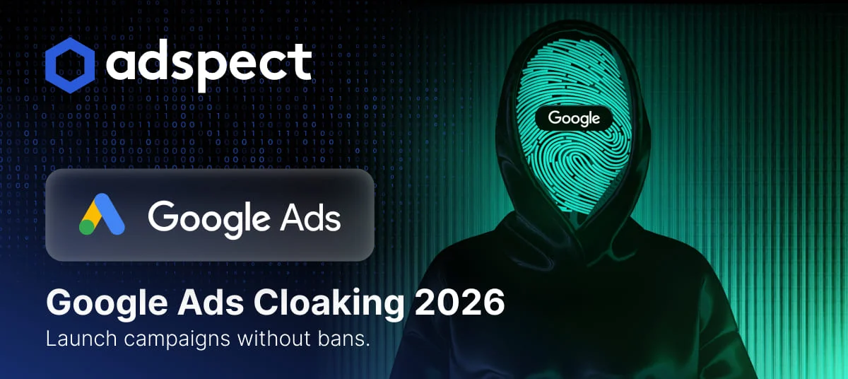 How to launch Google Ads in 2026 without bans: complete guide from Adspect.ai