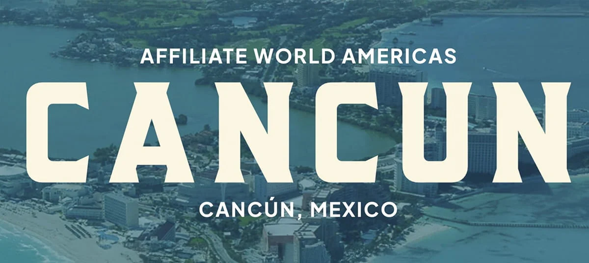 Affiliate World Americas 2026: Key Details on the Cancun Conference and $100 Off Your Ticket